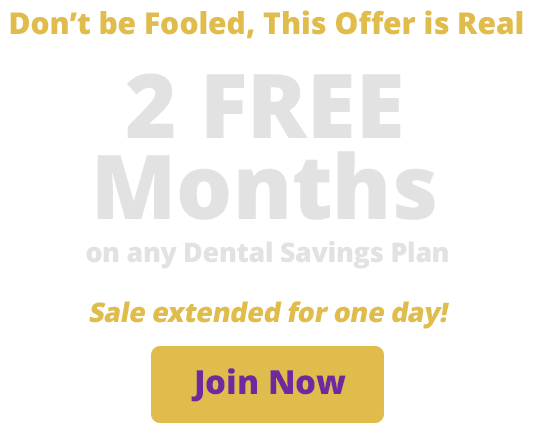 Hurry Ends In:  | 
Join Any Dental Savings Plan & Get 15% Off!  Use Code JULY722